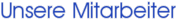 Unsere Mitarbeiter